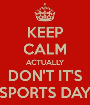 keep-calm-actually-don-t-it-s-sports-day