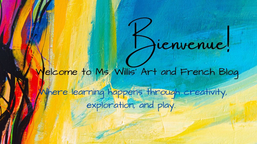 Welcome to Ms. Willis' Art and French Blog